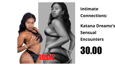 Intimate Connections:  Katana Dreamz's Sensual Encounters 30.00